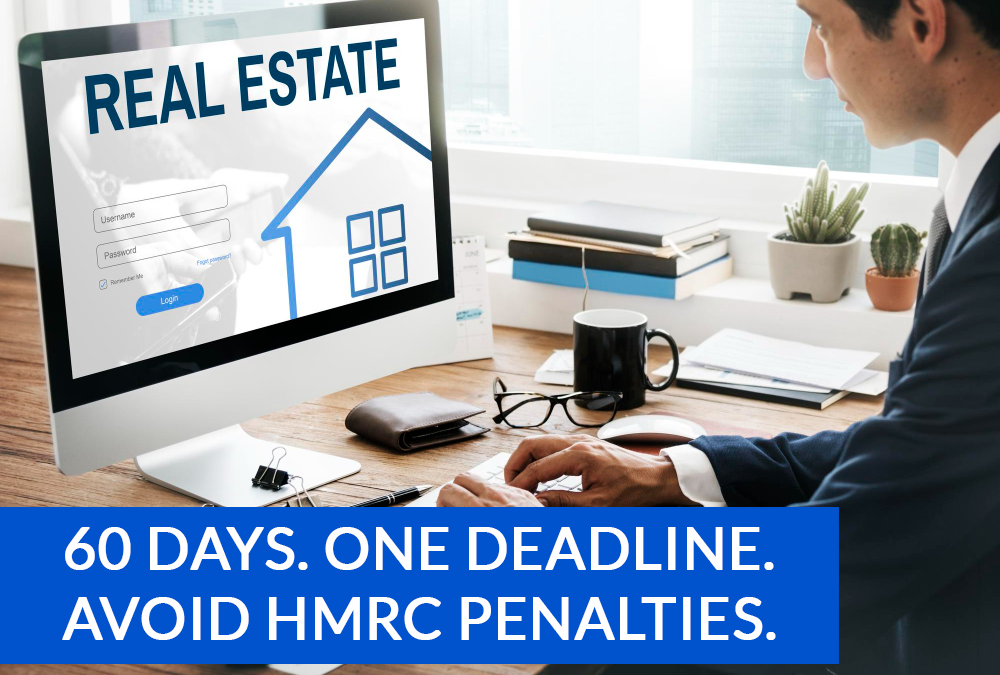 UK Residential Property Sales – Don’t Miss the 60-Day HMRC Reporting Deadline
